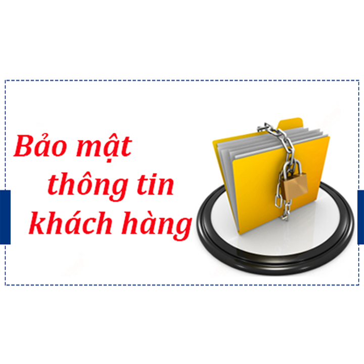 CHÍNH SÁCH BẢO MẬT THÔNG TIN KHÁCH HÀNG